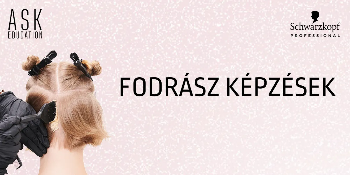 Schwarzkopf Professional ASK Academy FODRÁSZ OKTATÁSOK - 2022 tavasz-nyár