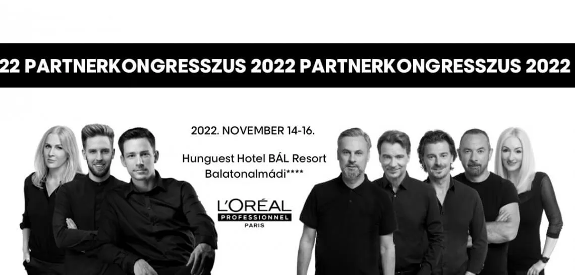 L’Oréal Professionnel partnerkongresszus 2022 - Téged is vár a márka legnagyobb fodrász eseménye!