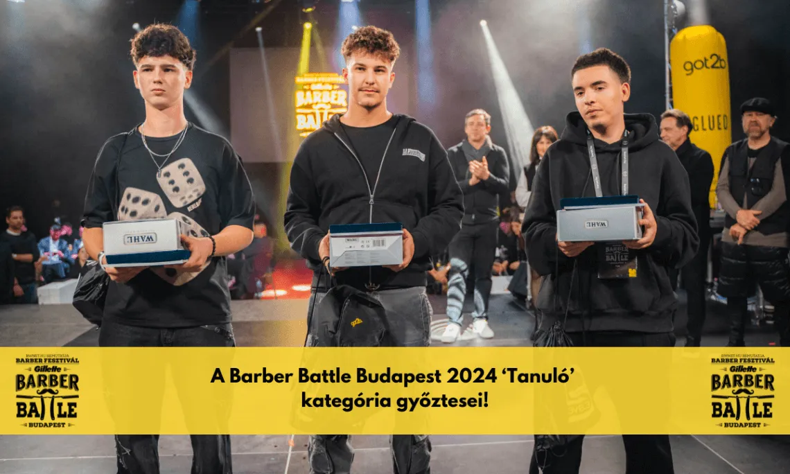 Bemutatjuk a 2024-es Barber Fesztivál & Barber Battle Budapest 'Tanuló' kategória győzteseit!